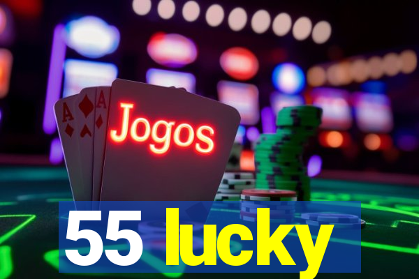 55 lucky